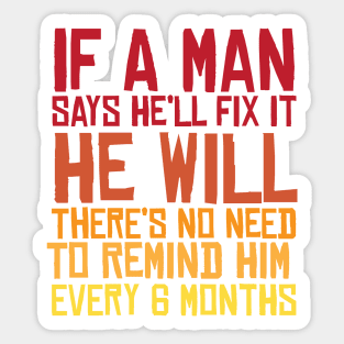 If A Man Says He'll Fix it He Will Funny Fathers Day Sticker